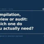 Compilation, review or audit: which one do you actually need?